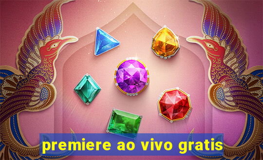 premiere ao vivo gratis